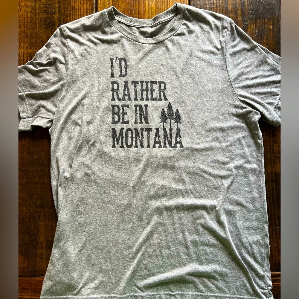 “I’d rather be in Montana” tee